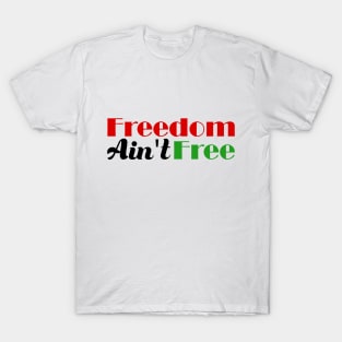 Freedom Ain't Free - Black Pride T-Shirt